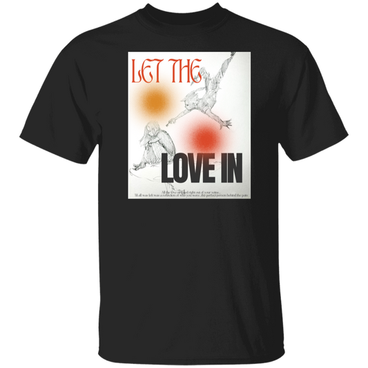 Let The Love In T-Shirt